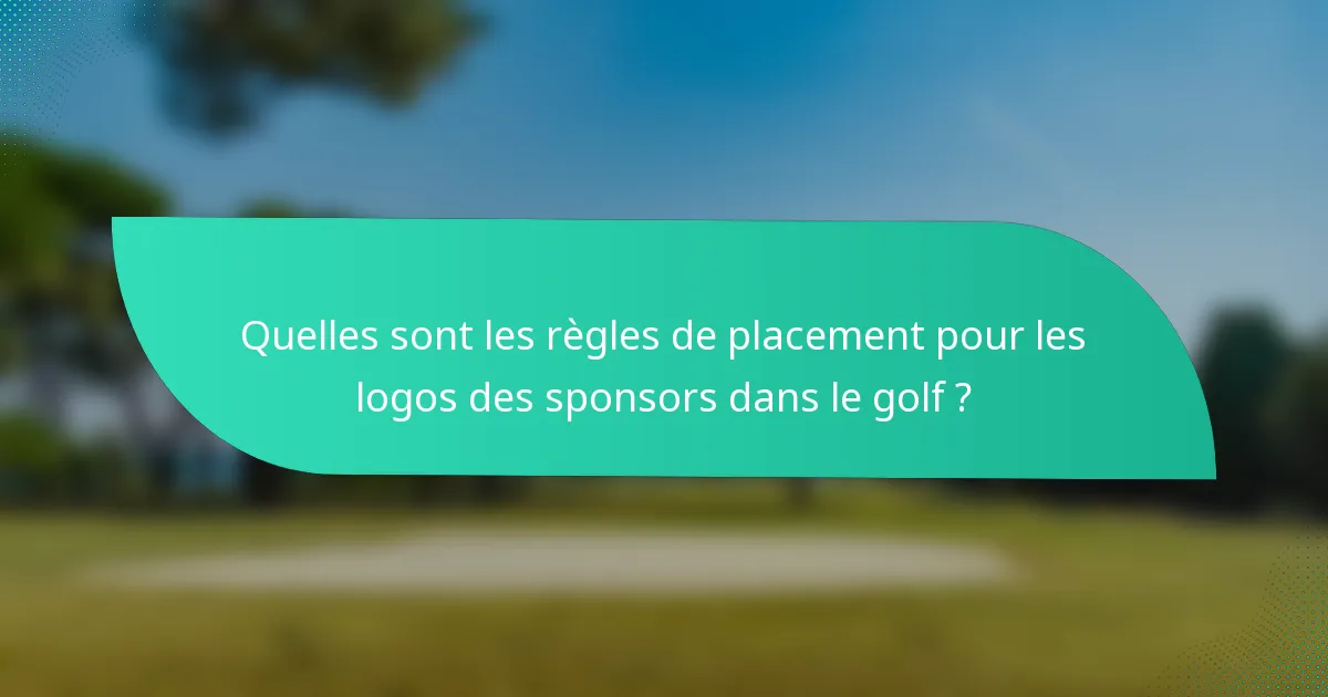 Quelles sont les règles de placement pour les logos des sponsors dans le golf ?